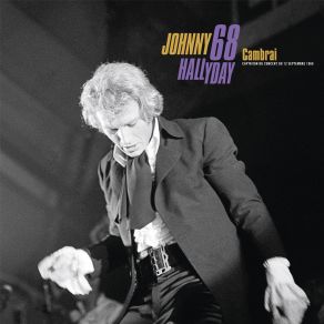 Download track Si J'étais Un Charpentier (Live À Cambrai / 12 Septembre 1968) Johnny Hallyday