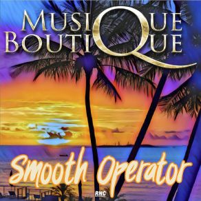 Download track Smooth Operator (Deep House Version) Musique Boutique