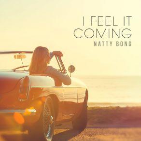 Download track I Feel It Coming Natty Bong