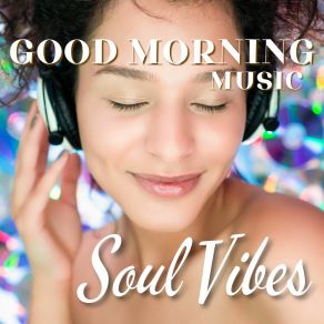 Download track Good Morning Music Soul Music Channel