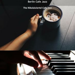 Download track Deep Moods For Coffee Bars In The Nikolaiviertel Berlin Berlin Cafe Jazz