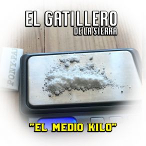 Download track El Medio Kilos El Gatillero De La Sierra