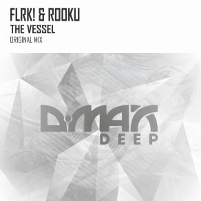 Download track The Vessel (Original Mix) Flrk!, Rooku