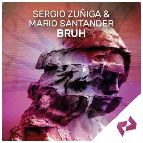 Download track Bruh Sergio Zuñiga