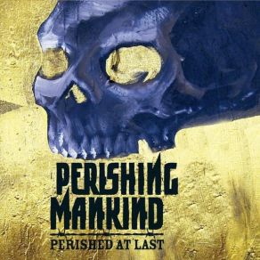 Download track Perishable Goods Perishing Mankind