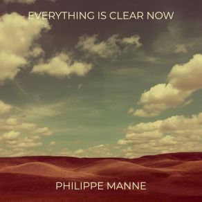 Download track Everything Is Clear Now Philippe Manne