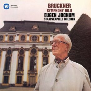 Download track Bruckner: Symphony No. 6 In A Major: I. Maestoso Staatskapelle Dresden, Eugen Jochum