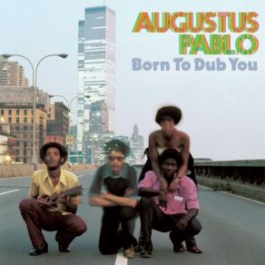 Download track Born To Dub You Augustus Pablo