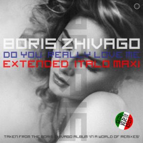 Download track Do You Really Love Me (Extended Vocal Boris Mix) Boris Zhivago