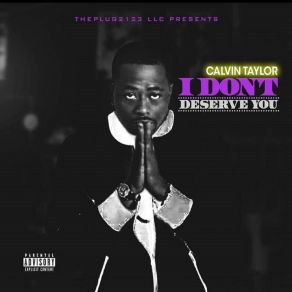 Download track I Don't Deserve You Calvin Taylor