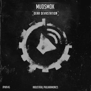 Download track Dear Devastation (Original Mix) Mudsmok