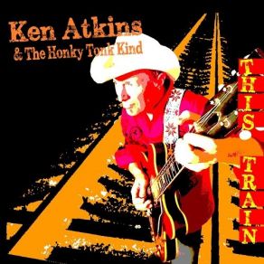 Download track I'll Be Gone Ken Atkins, The Honky Tonk Kind