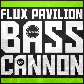 Download track Bass Cannon Flux Pavilion