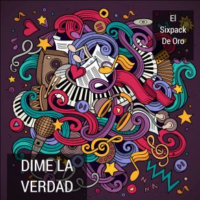 Download track Dime La Verdad El Sixpack De Oro