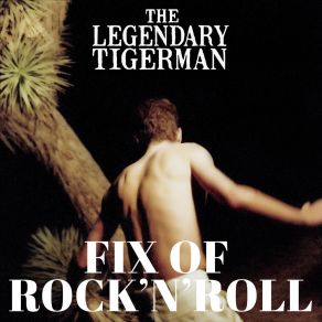 Download track Fix Of Rock'n'Roll The Legendary Tigerman