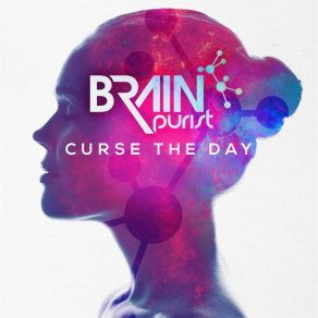 Download track Curse The Day (Radio Edit) Brain Purist