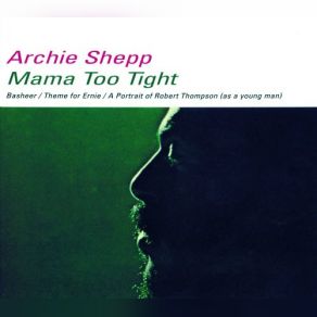 Download track Mama Too Tight Archie Shepp