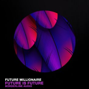 Download track Future Is Future (Bass DJ Tool Mix) Future Millionaire