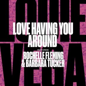 Download track Love Having You Around (Louie Vega Radio Edit) Louie VegaBarbara Tucker, Rochelle Fleming