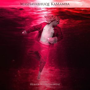 Download track Heaven Blues / Emaweni Mashayabhuqe KaMamba