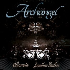 Download track Archangel Elizaveta KhripounovaJonathan Paulsen