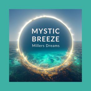 Download track Mystic Breeze (Edit) Millers Dreams