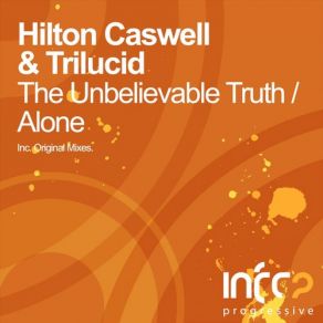 Download track The Unbelievable Truth (Original Mix) Trilucid, Hilton Caswell