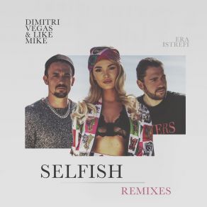 Download track Selfish (DVLM & Brennan Heart VIP Remix) Era Istrefi