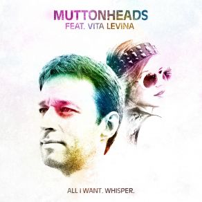 Download track All I'want (Radio Edit) Muttonheads, Vita Levina