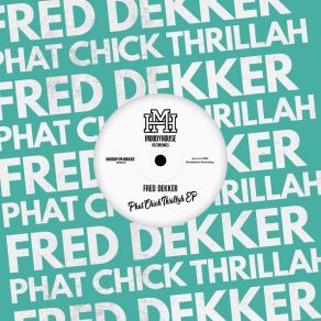 Download track Phat Chick Thrilla (Original Mix) Fred Dekker