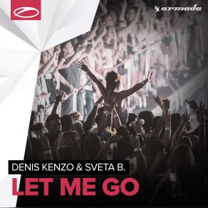 Download track Let Me Go (Radio Edit) Denis Kenzo, Sveta B.