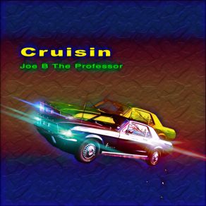 Download track Cruisin (Instrumental) Joe B The ProfessorΟΡΓΑΝΙΚΟ