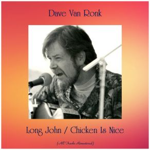 Download track Chicken Is Nice (Remastered 2015) Dave Van Ronk