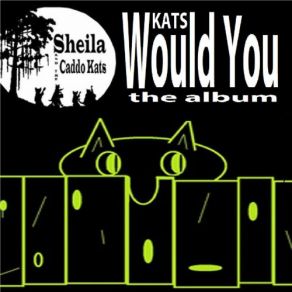 Download track Would You Sheila, The Caddo Kats