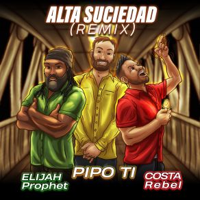 Download track Alta Suciedad (Remix) Elijah Prophet, PIPO TI, Costa Rebel