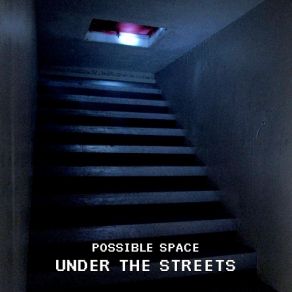 Download track Under The Streets Possible Space