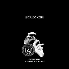 Download track Good Wine Makes Good Blood Luca Donzelli