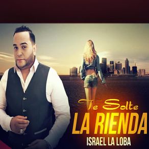 Download track Te Solté La Rienda Israel La Loba