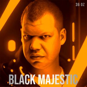 Download track 36 Oz (Intro) Black Majestic