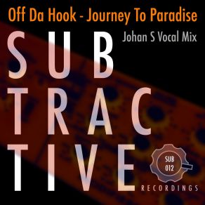 Download track Journey To Paradise (Johan S Vocal Mix) Off Da Hook