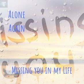 Download track Missing You In My Life (The Hollywood Edition) Alone. Again