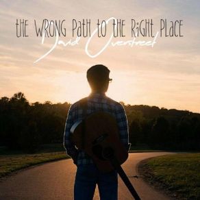 Download track The Wrong Path To The Right Place David Overstreet