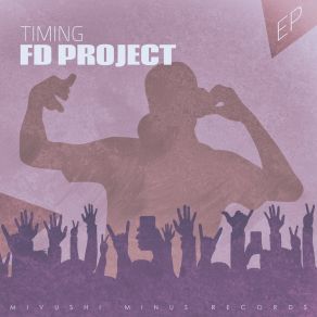 Download track Timing (Makers Of Time Mix) FD Project