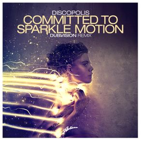 Download track Committed To Sparkle Motion (DubVision Remix) Discopolis