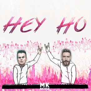 Download track Hey Ho (Radio Edit) Mk Noise