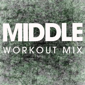 Download track Middle (Extended Workout Mix) Power Music Workout