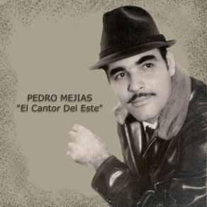 Download track Por Qué La Quise Tanto Pedro Mejias El Cantor Del Este