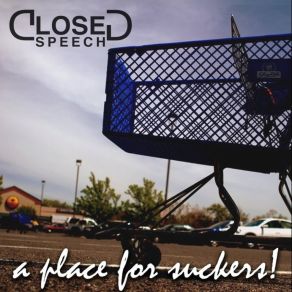 Download track A Place For Suckers Closed Speech