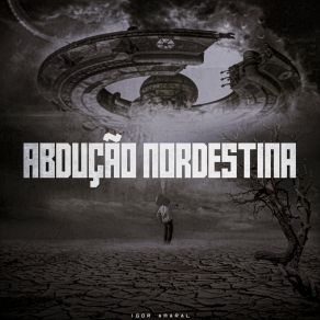 Download track Abdução Nordestina (Versão Estendida) Igor Amaral Vital Da Silva