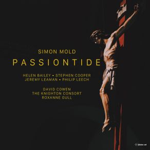 Download track Passiontide: No. 5, And When The Time (At Evening) Came David Cowen, Stephen Cooper, Roxanne Gull, The Knighton ConsortPhilip Leech